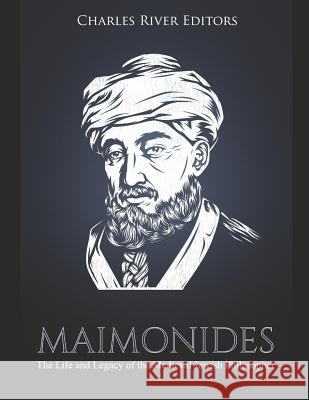 Maimonides: The Life and Legacy of the Medieval Jewish Philosopher Charles River Editors 9781794608023 Independently Published - książka