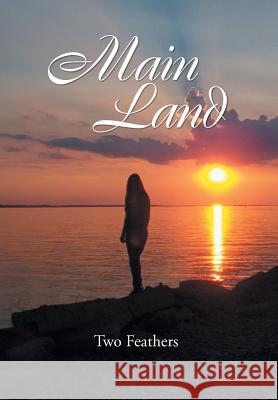 Main Land Two Feathers 9781493148899 Xlibris Corporation - książka