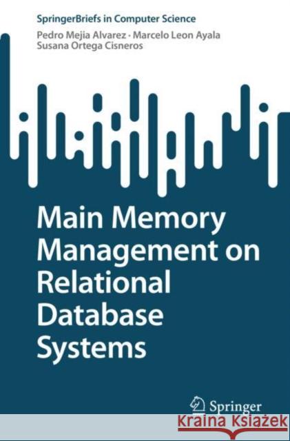 Main Memory Management on Relational Database Systems Pedro Mejia Alvarez, Marcelo Leon Ayala, Susana Ortega Cisneros 9783031132940 Springer International Publishing - książka
