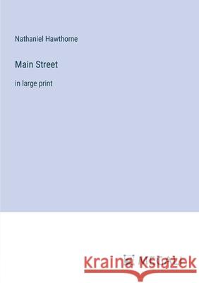 Main Street: in large print Nathaniel Hawthorne 9783387334012 Megali Verlag - książka