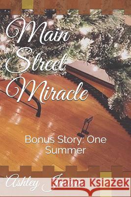 Main Street Miracle: Bonus: One Summer Ashley Jasmin 9781549716485 Independently Published - książka