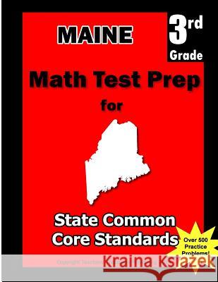 Maine 3rd Grade Math Test Prep: Common Core Learning Standards Teachers' Treasures 9781481958424 Createspace - książka