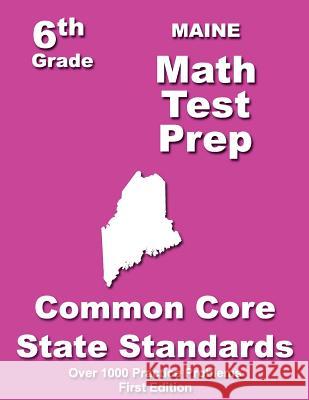 Maine 6th Grade Math Test Prep: Common Core Learning Standards Teachers' Treasures 9781505715446 Createspace - książka