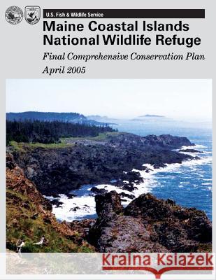 Maine Coastal Islands National Wildlife Refuge U S Fish & Wildlife Service 9781490550275 Createspace - książka