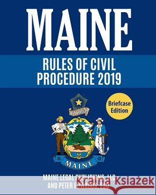 Maine Rules of Civil Procedure: Complete Rules as Revised Through June 1, 2018 Peter Edward Maine Lega 9781793152008 Independently Published - książka