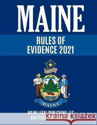 Maine Rules of Evidence Edwards, Peter, Legal Publishing, Maine 9798711193821 Independently Published - książka