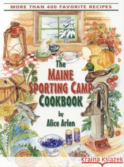 Maine Sporting Camp Cookbook Alice Arlen 9780892726493 Down East Books - książka