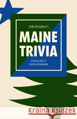 Maine Trivia: A Storyteller's Useful Guide to Useless Information John McDonald 9781952143144 Islandport Press - książka