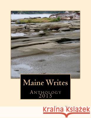 Maine Writes: Anthology 2015 Emily Morrison Emilie Brand Throckmorton Deborah Rozeboom 9781514621264 Createspace Independent Publishing Platform - książka