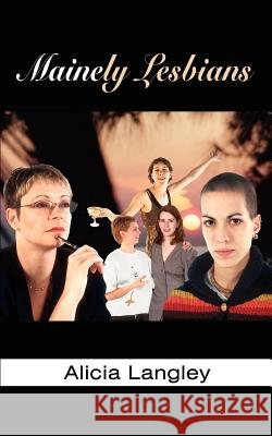 Mainely Lesbians Alicia Langley 9781410739742 Authorhouse - książka