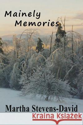 Mainely Memories Martha Stevens-David 9781500566333 Createspace - książka