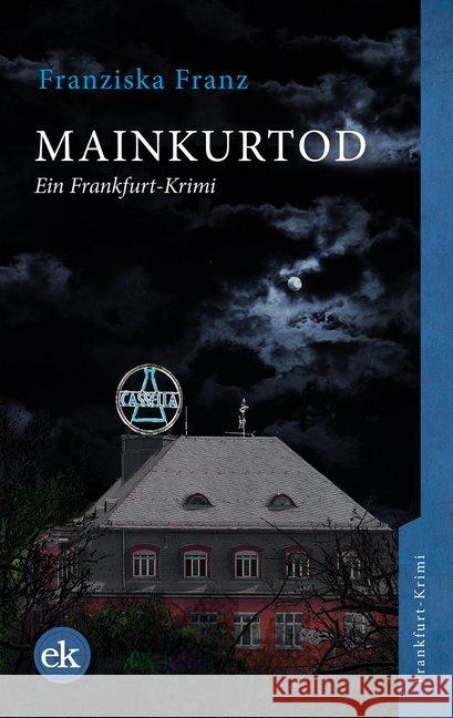 Mainkurtod : Ein Frankfurt-Krimi Franz, Franziska 9783946734239 Verlag edition Krimi - książka