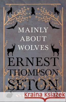 Mainly About Wolves Seton, Ernest Thompson 9781528706353 Thousand Fields - książka