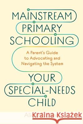 Mainstream Primary Schooling Your Special-Needs Child: A Parent's Guide to Advocating and Navigating the System Alicia Cohen 9781923403109 Amba Press - książka