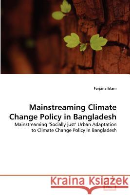 Mainstreaming Climate Change Policy in Bangladesh Farjana Islam 9783639320480 VDM Verlag - książka