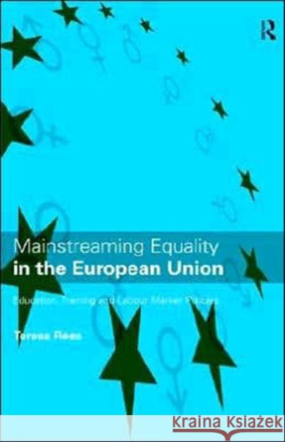 Mainstreaming Equality in the European Union: Education, Training and Labour Market Policies Rees, Teresa 9780415115339 Routledge - książka