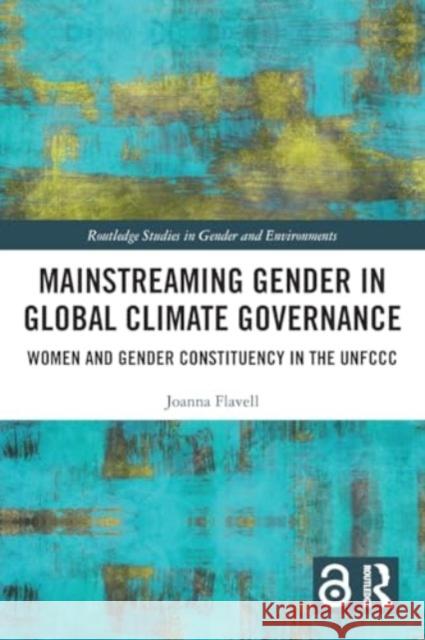 Mainstreaming Gender in Global Climate Governance: Women and Gender Constituency in the Unfccc Joanna Flavell 9781032307527 Routledge - książka