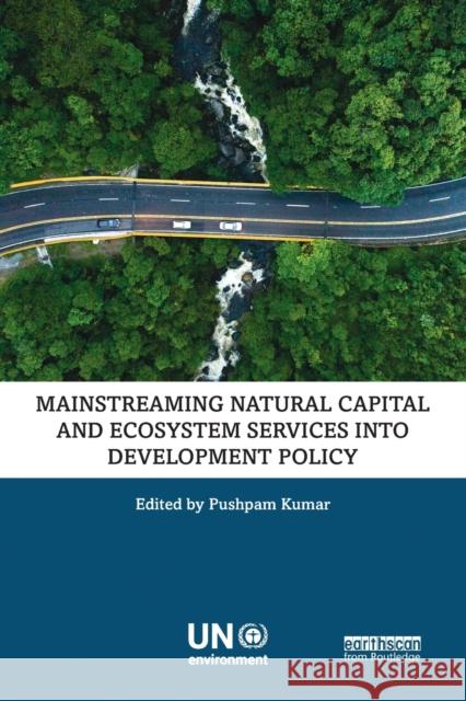 Mainstreaming Natural Capital and Ecosystem Services Into Development Policy Pushpam Kumar 9780367776985 Routledge - książka