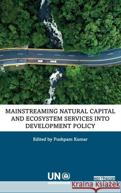 Mainstreaming Natural Capital and Ecosystem Services Into Development Policy Pushpam Kumar Paulo A. L. D. Nunes S. Ersin Esen 9781138693111 Routledge - książka