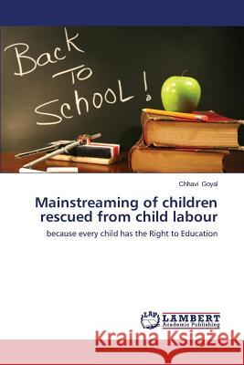 Mainstreaming of Children Rescued from Child Labour Goyal Chhavi 9783659107702 LAP Lambert Academic Publishing - książka