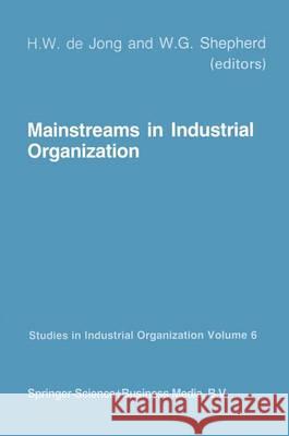 Mainstreams in Industrial Organization: Book I. Theory and International Aspects. Book II. Policies: Antitrust, Deregulation and Industrial De Jong, H. W. 9789401704953 Springer - książka