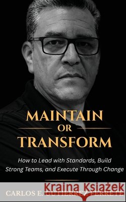 Maintain or Transform Gutierrez Ferrete, Carlos E. 9798995209416 Gufer Leadership Press - książka