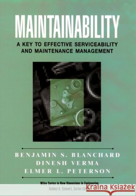 Maintainability: A Key to Effective Serviceability and Maintenance Management Blanchard, Benjamin S. 9780471591320 Wiley-Interscience - książka