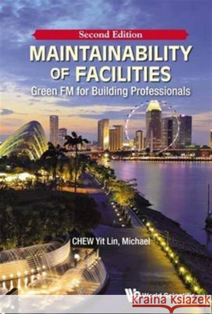 Maintainability of Facilities: Green FM for Building Professionals (Second Edition) Chew, Yit Lin Michael 9789814725750 World Scientific Publishing Company - książka