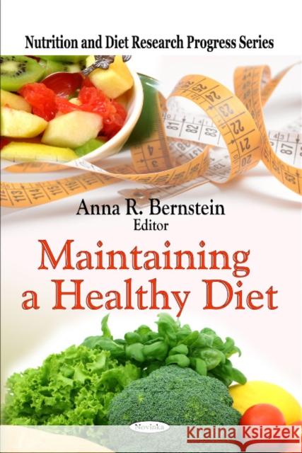 Maintaining a Healthy Diet Anna R Bernstein 9781607418566 Nova Science Publishers Inc - książka