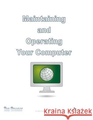 Maintaining and Operating Your Computer Ron a. Greener 9781492897934 Createspace - książka