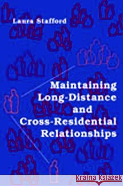 Maintaining Long-Distance and Cross-Residential Relationships Laura Stafford 9780805851656 Lawrence Erlbaum Associates - książka