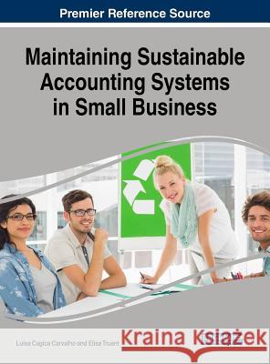 Maintaining Sustainable Accounting Systems in Small Business Luisa Cagica Carvalho Elisa Truant 9781522552673 Business Science Reference - książka