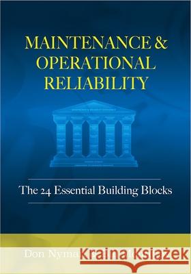 Maintenance and Operational Reliability: 24 Essential Building Blocks Donald H. Nyman Bill N. Mountjoy 9780831136611 Industrial Press - książka