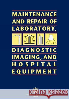 Maintenance and Repair of Laboratory, Diagnostic Imaging, and Hospital Equipment World Health Organization 9789241544634 World Health Organization - książka