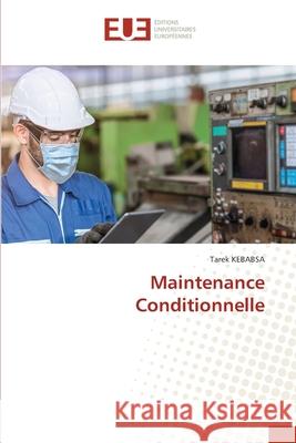 Maintenance Conditionnelle Kebabsa, Tarek 9786209201943 Éditions universitaires européennes - książka