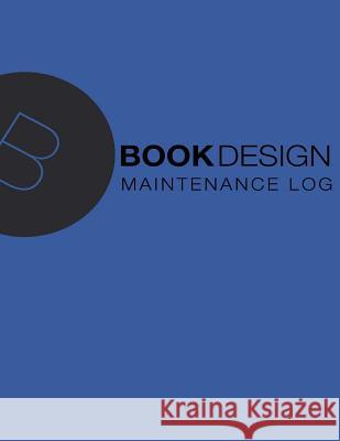 Maintenance Log: Blue Cover, 110 Pages, 8.5 X 11 Book Design Ltd 9781535078702 Createspace Independent Publishing Platform - książka
