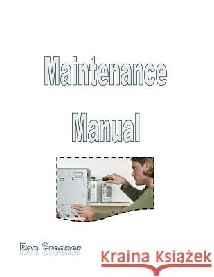 Maintenance Manual Ronald Greener 9781499237382 Createspace - książka