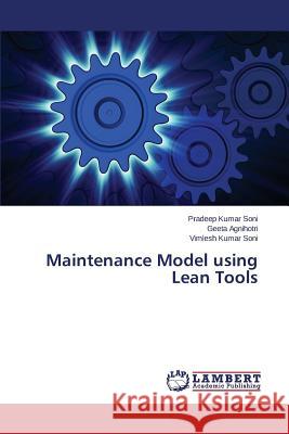 Maintenance Model using Lean Tools Soni Pradeep Kumar                       Agnihotri Geeta                          Soni Vimlesh Kumar 9783659688911 LAP Lambert Academic Publishing - książka