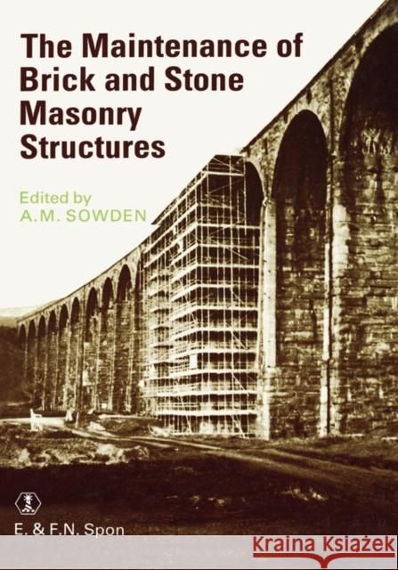 Maintenance of Brick and Stone Masonry Structures A. M. Sowden 9780419149309 E & FN Spon - książka