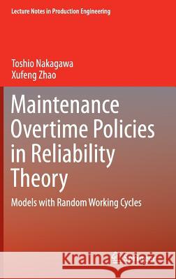 Maintenance Overtime Policies in Reliability Theory: Models with Random Working Cycles Nakagawa, Toshio 9783319208121 Springer - książka