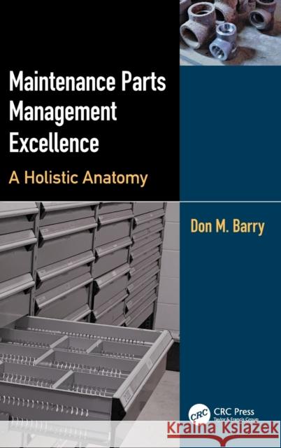 Maintenance Parts Management Excellence: A Holistic Anatomy Barry, Don M. 9781032382951 Taylor & Francis Ltd - książka