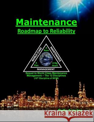 Maintenance Roadmap to Reliability: 10th Discipline of World Class Maintenance Management (The 12 Disciplines) Rolly Angeles Peter Todd 9781649456175 Rolando Santiago Angeles - książka