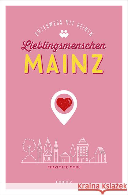 Mainz. Unterwegs mit deinen Lieblingsmenschen Mohs, Charlotte 9783740809461 Emons Verlag - książka