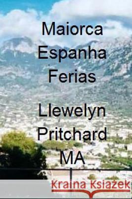 Maiorca Espanha Ferias: O Diario Ilustrado de Llewelyn Pritchard MA Pritchard, Llewelyn 9781480012646 Harper Teen - książka