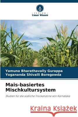 Mais-basiertes Mischkultursystem Bharathavally Gurappa, Yamuna, Shivalli Boregowda, Yogananda 9786208676384 Verlag Unser Wissen - książka