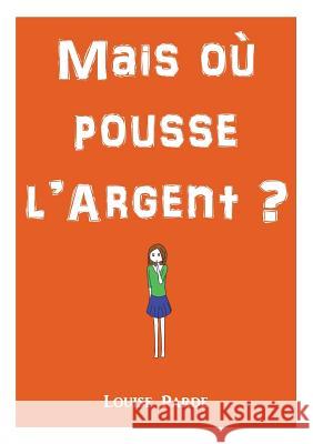 Mais où pousse l'argent ? Louise Parde 9782322082476 Books on Demand - książka