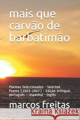 mais que carvão de barbatimão: Poemas Seleccionados - Selected Poems (2003-2007) - Edição trilíngue: português - espanhol - inglês Silvestre, Alicia 9781690992967 Independently Published - książka