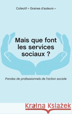 Mais que font les services sociaux ?: Paroles de professionnels de l'action sociale Vedrenne Francoise, Gavin Maryse, Michel, Cécile 9782343114064 Editions L'Harmattan - książka