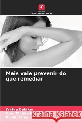 Mais vale prevenir do que remediar Wafaa Babiker Nour Elhud Bashir Elhadi 9786207541393 Edicoes Nosso Conhecimento - książka