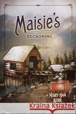 Maisie's Reckoning Mary Ann Kerr 9780998489452 R. R. Bowker - książka